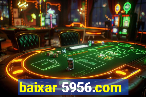 baixar 5956.com